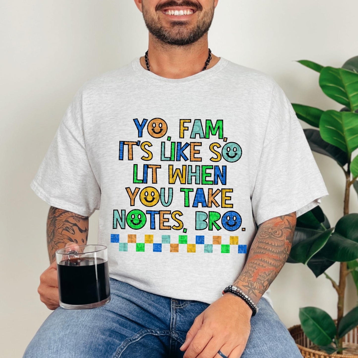 YO FAM IT'S LIKE SO LIT WHEN YOU TAKE NOTES BRO *O&C EXCLUSIVE* - DTF TRANSFER