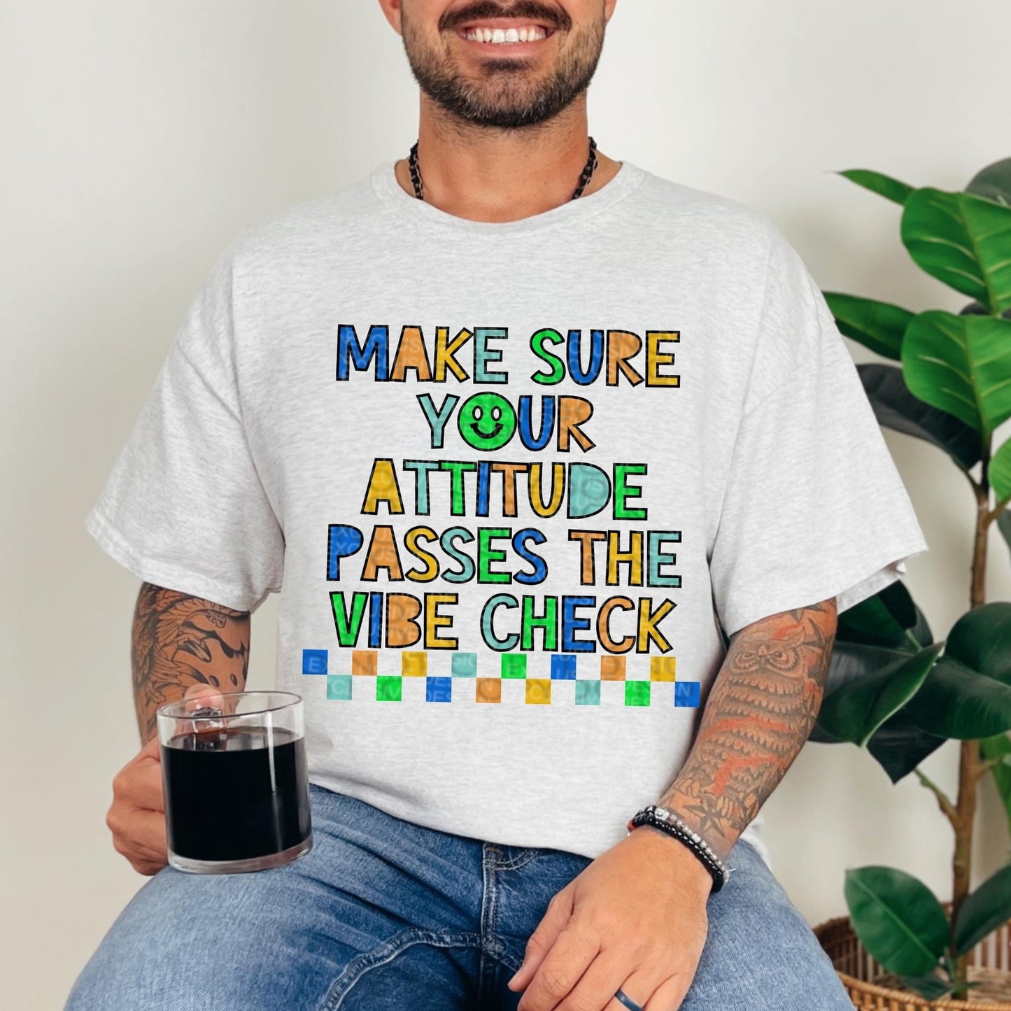 MAKE SURE YOUR ATTITUDE PASSES THE VIBE CHECK *O&C EXCLUSIVE* - DTF TRANSFER