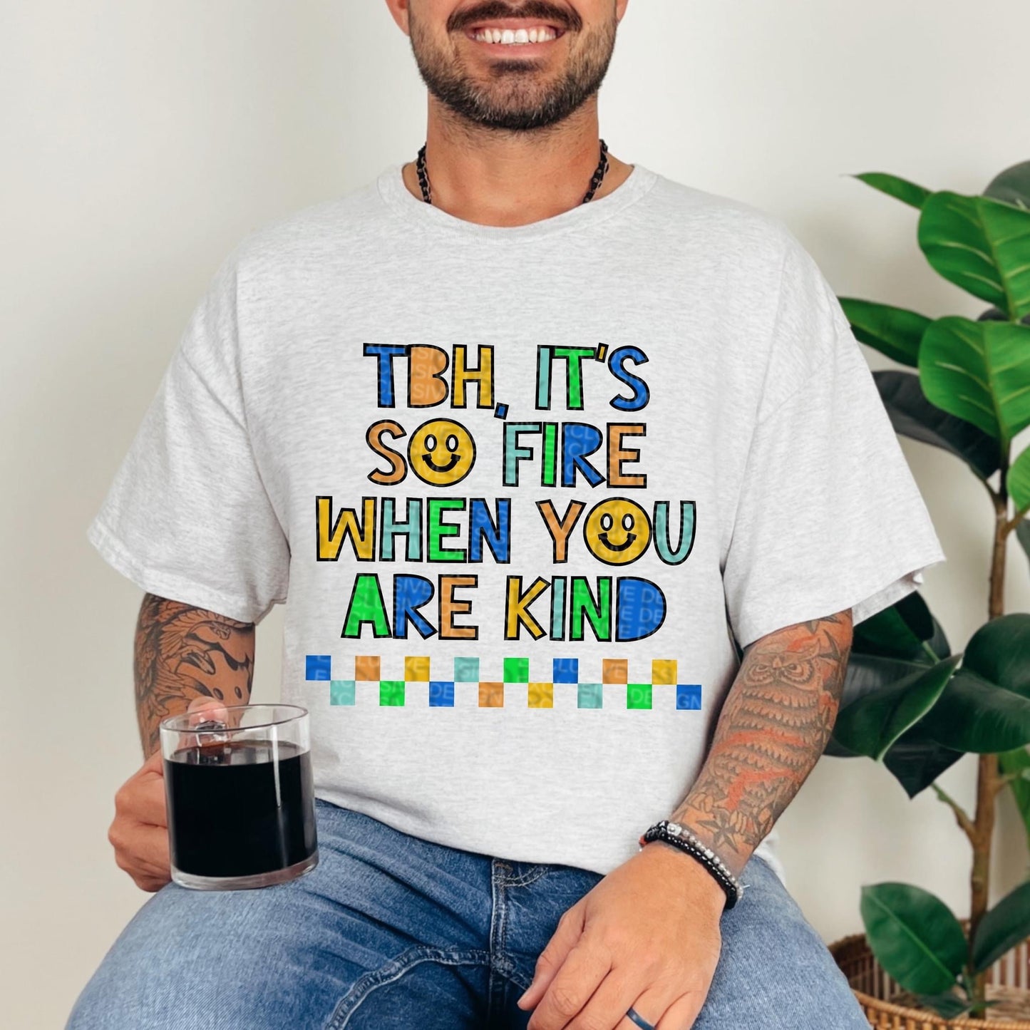 TBH IT'S SO FIRE WHEN YOU ARE KIND *O&C EXCLUSIVE* - DTF TRANSFER