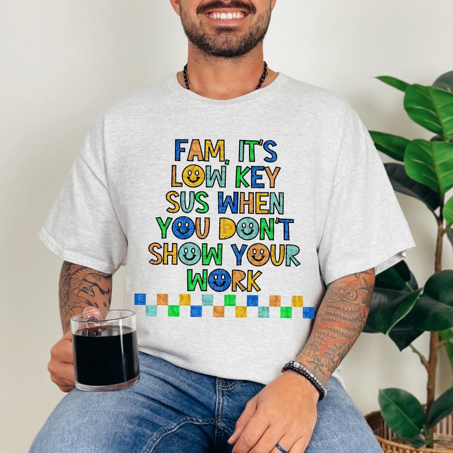 FAM IT'S LOW KEY SUS WHEN YOU DON'T SHOW YOUR WORK *O&C EXCLUSIVE* - DTF TRANSFER