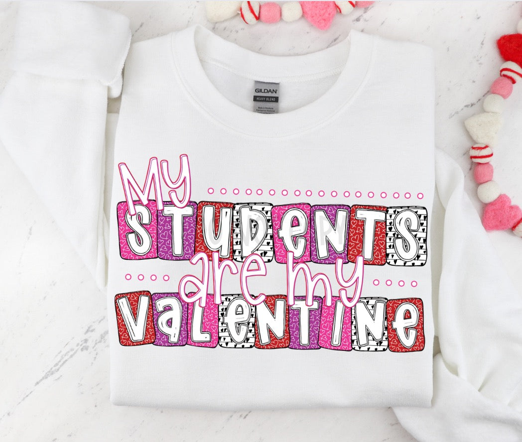 MY STUDENTS ARE MY VALENTINE - *OLLIE & CO. EXCLUSIVE* - DTF TRANSFER