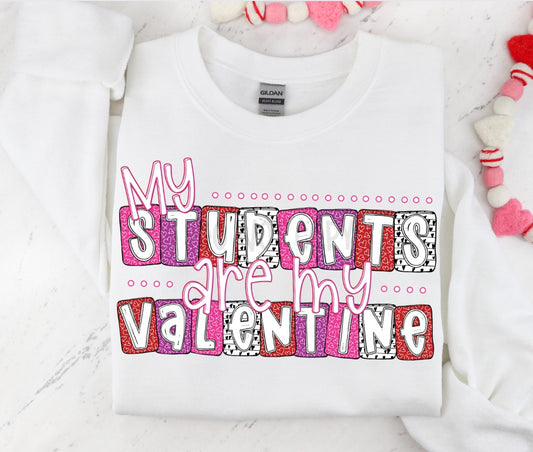 MY STUDENTS ARE MY VALENTINE - *OLLIE & CO. EXCLUSIVE* - DTF TRANSFER