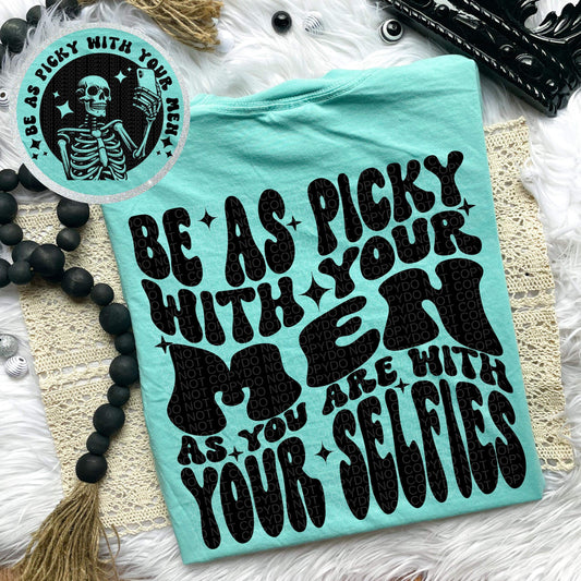 BE AS PICKY WITH YOUR MEN *OLLIE & CO. EXCLUSIVE* - FRONT+BACK - DTF TRANSFER