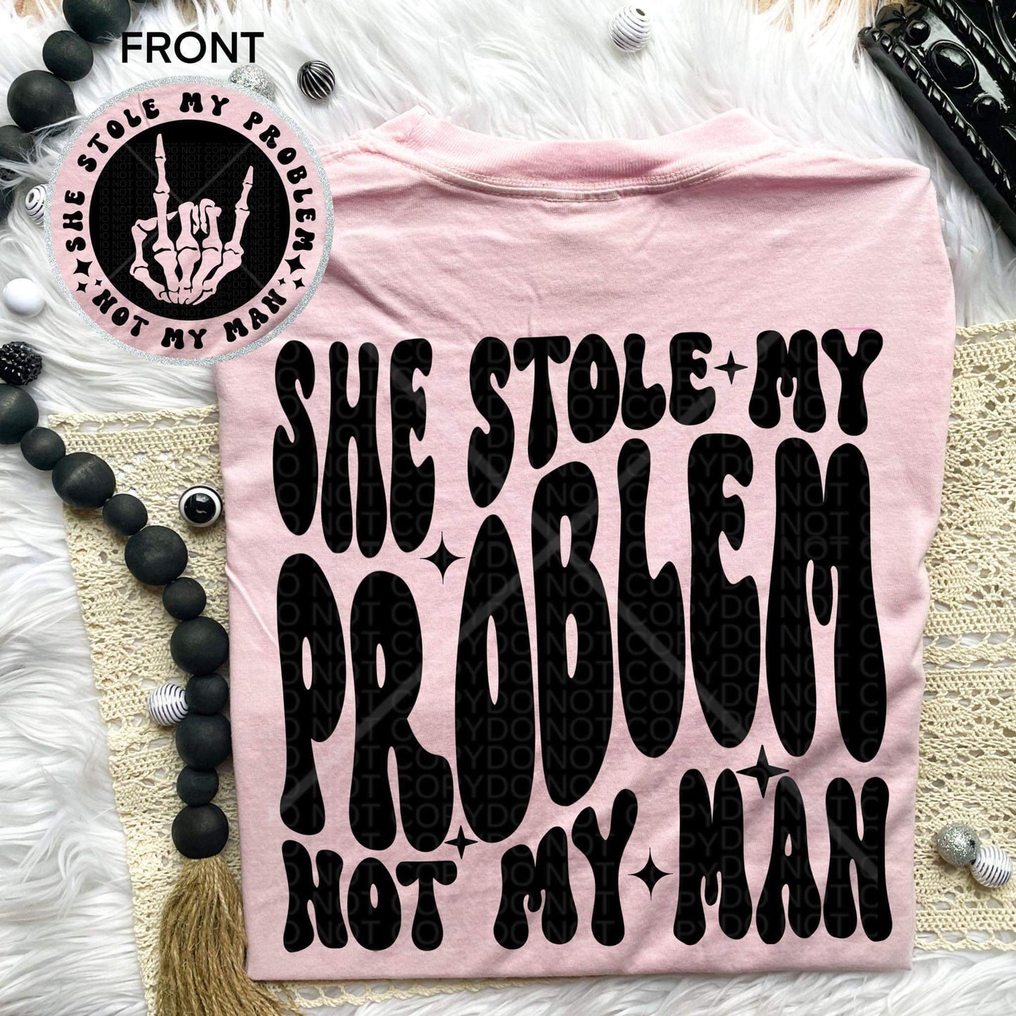 SHE STOLE MY PROBLEM *OLLIE & CO. EXCLUSIVE* - FRONT+BACK - DTF TRANSFER