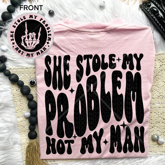 SHE STOLE MY PROBLEM *OLLIE & CO. EXCLUSIVE* - FRONT+BACK - DTF TRANSFER