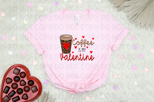 COFFEE IS MY VALENTINE - DTF TRANSFER