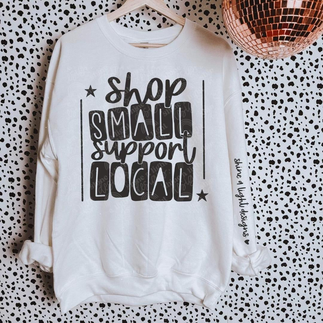 SHOP SMALL SUPPORT LOCAL - FRONT+SLEEVE - CUSTOM TRANSFER