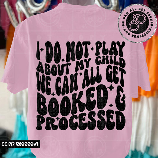 I DO NOT PLAY ABOUT MY CHILD - FRONT+BACK - DTF TRANSFER