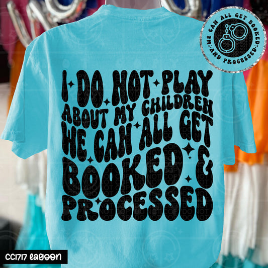 I DO NOT PLAY ABOUT MY CHILDREN - FRONT+BACK - DTF TRANSFER