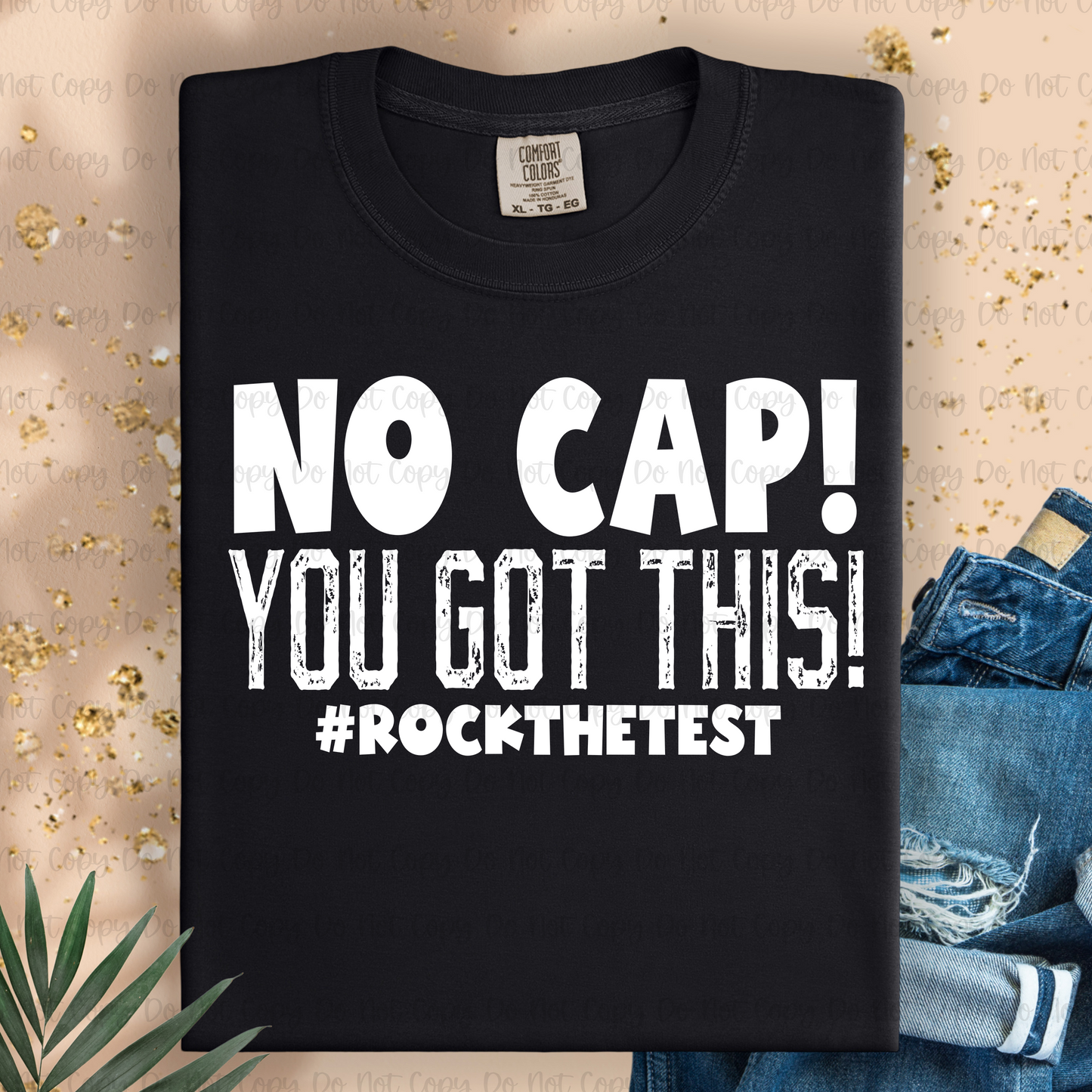 NO CAP YOU GOT THIS #ROCK THE TEST- DTF TRANSFER
