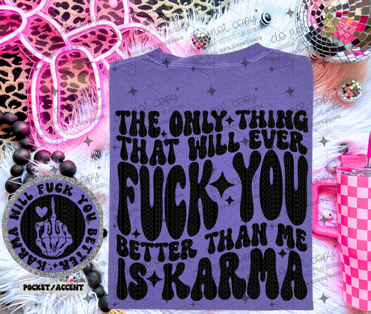 THE ONLY THING THAT WILL EVER FUCK YOU - FRONT+BACK - DTF TRANSFER