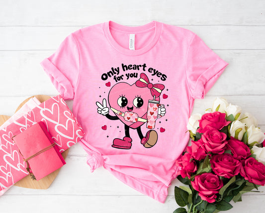 ONLY HEART EYES FOR YOU - DTF TRANSFER
