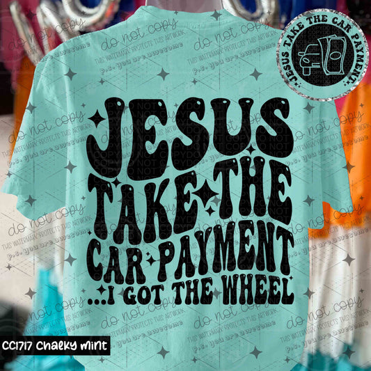 JESUS TAKE THE CAR PAYMENT - FRONT+BACK - DTF TRANSFER
