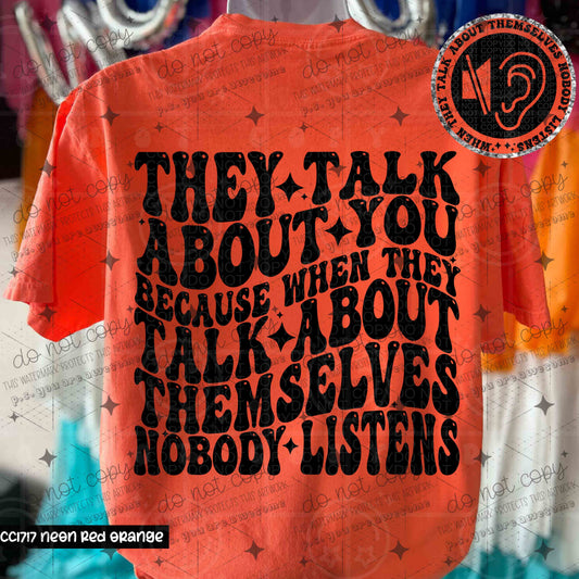 THEY TALK ABOUT YOU BECAUSE - FRONT+BACK - DTF TRANSFER