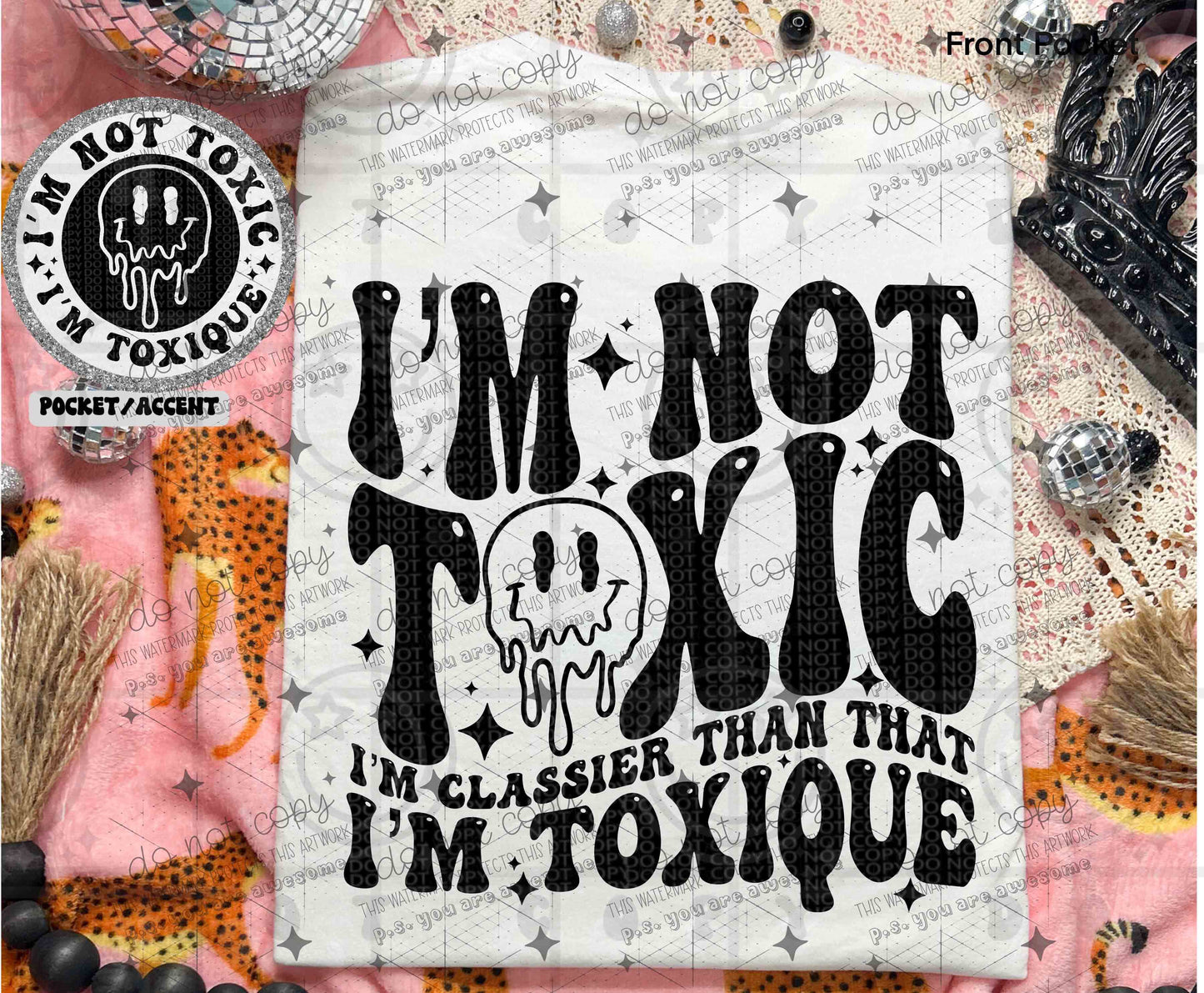 I'M NOT TOXIC - FRONT+BACK - DTF TRANSFER
