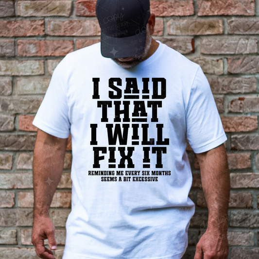 I SAID THAT I WILL FIX IT - DTF TRANSFER