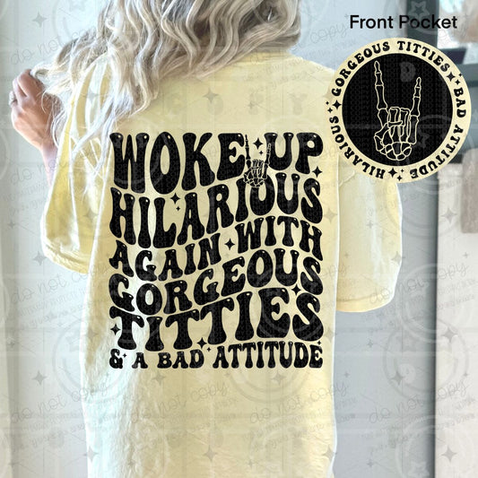 WOKE UP HILARIOUS AGAIN - FRONT+BACK - DTF TRANSFER