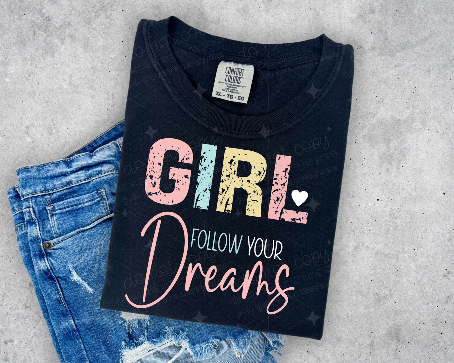GIRL FOLLOW YOUR DREAMS - DTF TRANSFER