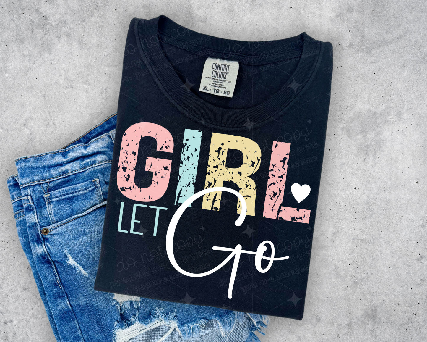 GIRL LET GO - DTF TRANSFER