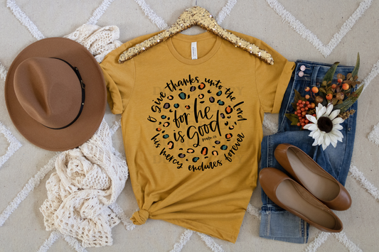 GIVE THANKS UNTO THE LORD FOR HE IS GOOD - DTF TRANSFER