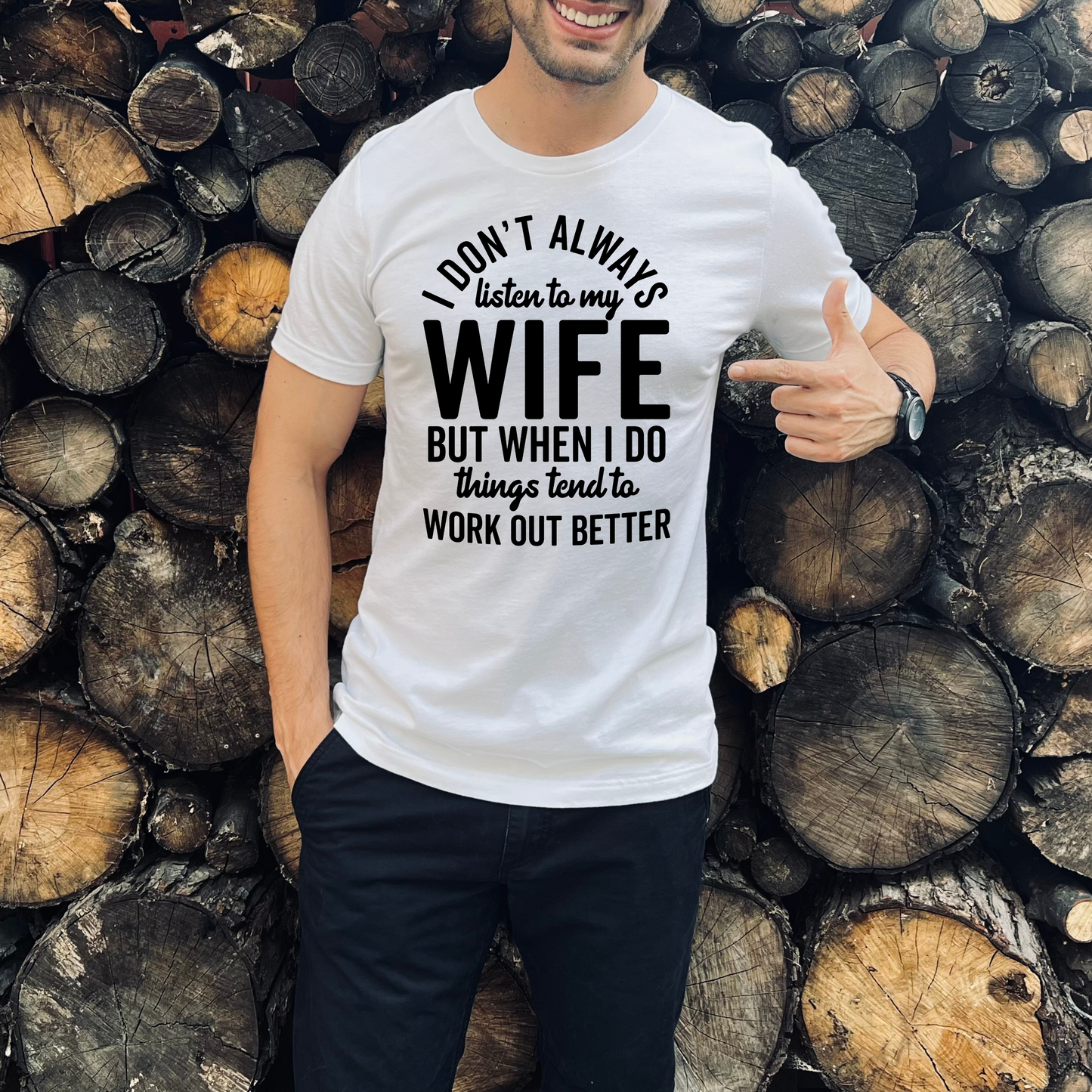 I DON'T ALWAYS LISTEN TO MY WIFE - DTF TRANSFER