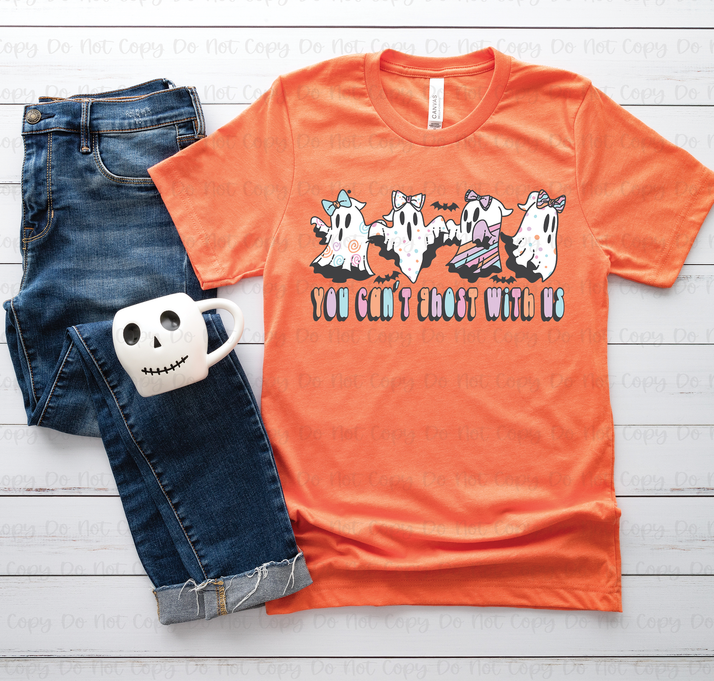 YOU CAN'T GHOST WITH US - DTF TRANSFER