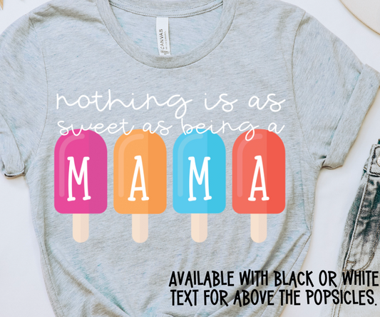 NOTHING AS SWEET AS BEING A MAMA - DTF TRANSFER