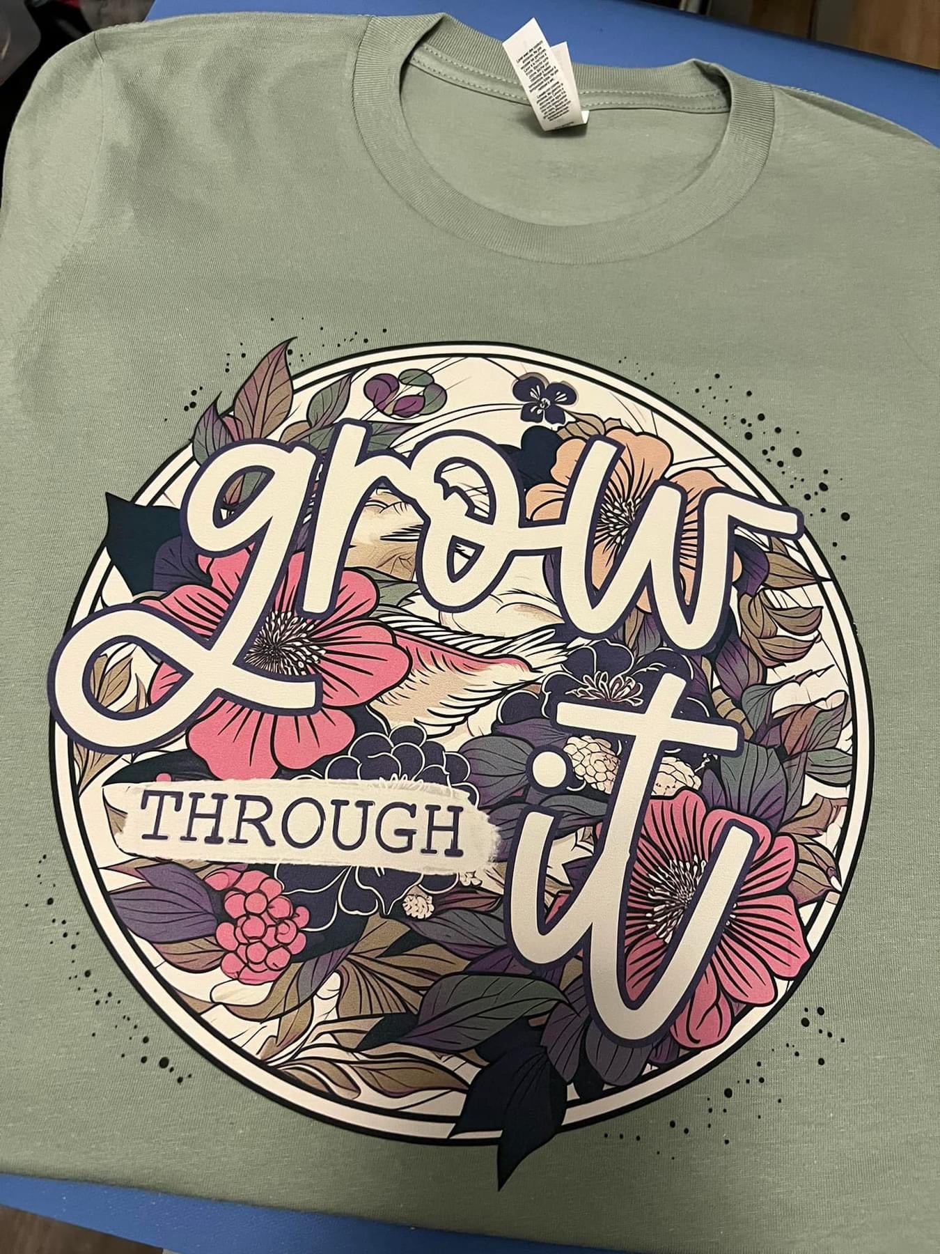 Grow through it Tee
