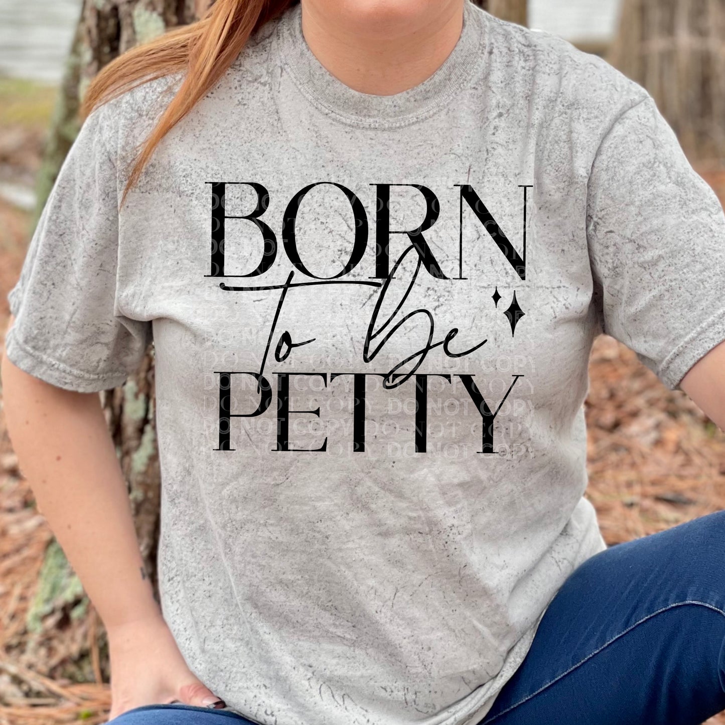 BORN TO BE PETTY - DTF TRANSFER