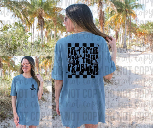 DON'T BE THE BIGGER PERSON *OLLIE & CO. EXCLUSIVE* - FRONT+BACK - DTF TRANSFER