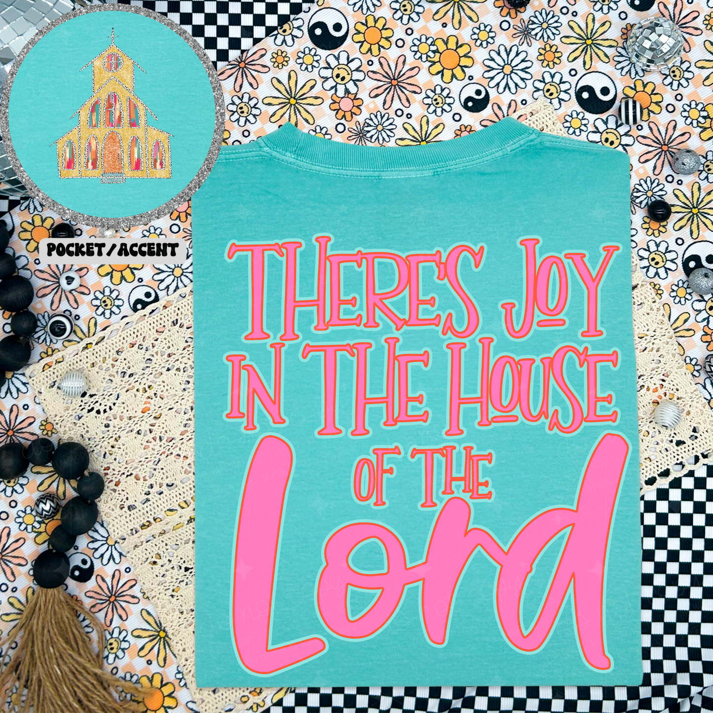 THERE'S JOY IN THE HOUSE OF THE LORD - FRONT+BACK - DTF TRANSFER