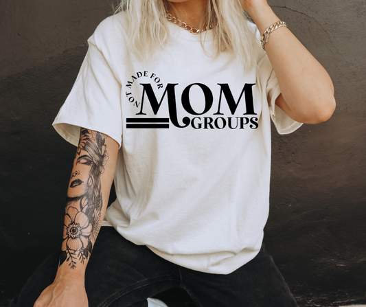 NOT MADE FOR MOM GROUPS - DTF TRANSFER