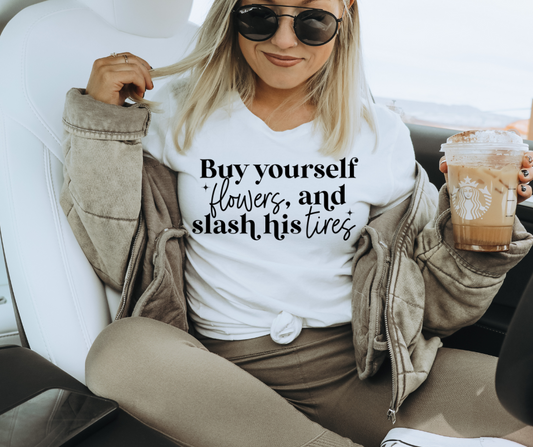 BUY YOURSELF FLOWERS AND SLASH HIS TIRES - DTF TRANSFER
