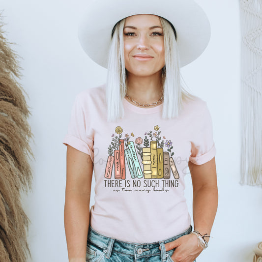 THERE'S NO SUCH THINGS AS TOO MANY BOOKS - DTF TRANSFER