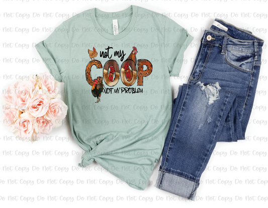 NOT MY COOP NOT MY PROBLEM - DTF TRANSFER