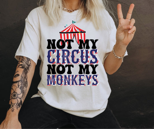 NOT MY CIRCUS NOT MY MONKEYS *OLLIE & CO. EXCLUSIVE* - DTF TRANSFER