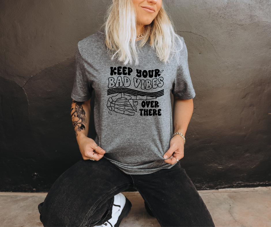 KEEP YOUR BAD VIBES OVER THERE - DTF TRANSFER