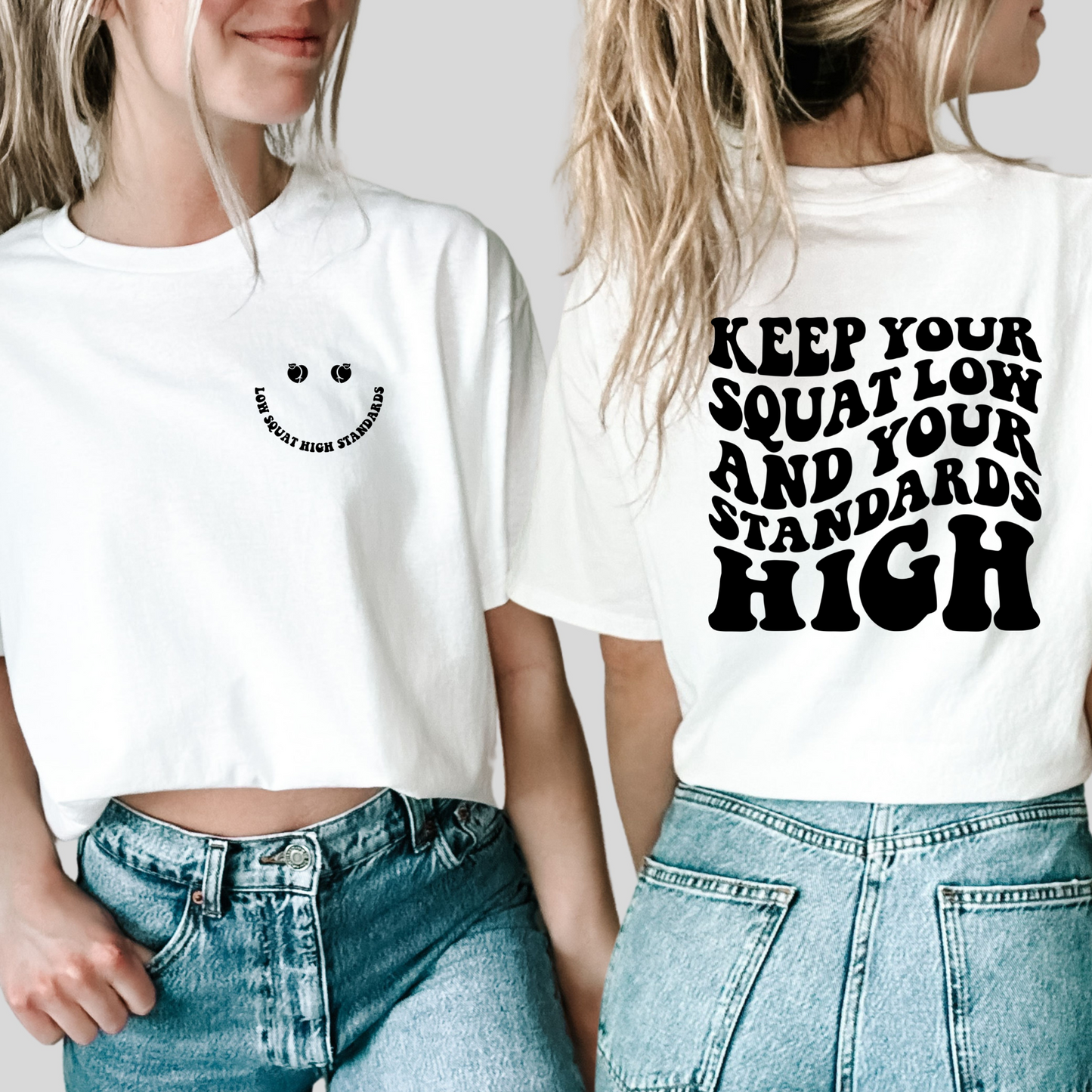 KEEP YOUR SQUAT LOW AND YOUR STANDARDS HIGH - FRONT+BACK - DTF TRANSFER