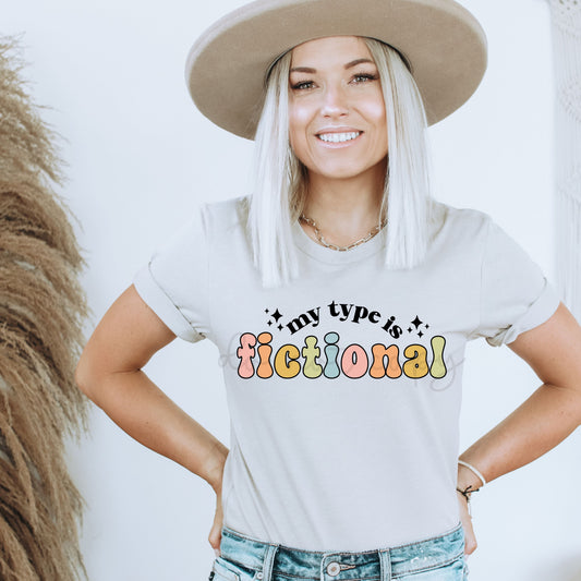 MY TYPE IS FICTIONAL - DTF TRANSFER