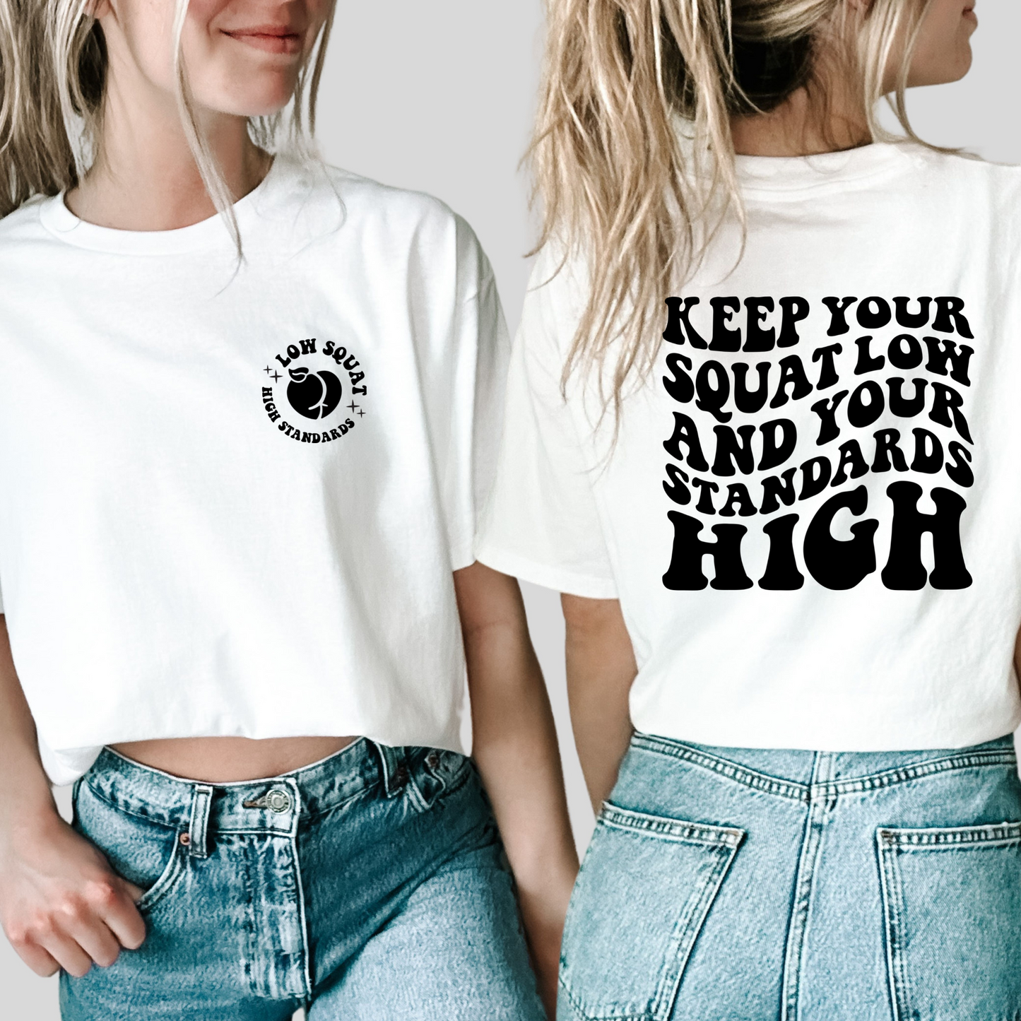 KEEP YOUR SQUAT LOW AND YOUR STANDARDS HIGH - FRONT+BACK - DTF TRANSFER