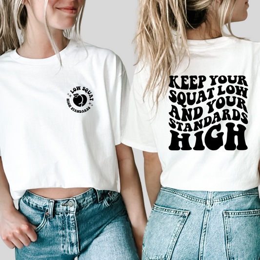 KEEP YOUR SQUAT LOW AND YOUR STANDARDS HIGH - FRONT+BACK - DTF TRANSFER