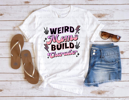 WEIRD MOMS BUILD CHARACTER - DTF TRANSFER