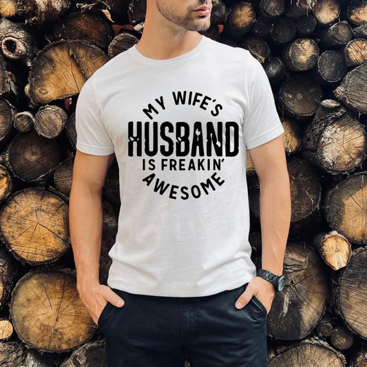 MY WIFE'S HUSBAND IS FREAKIN AWESOME - DTF TRANSFER