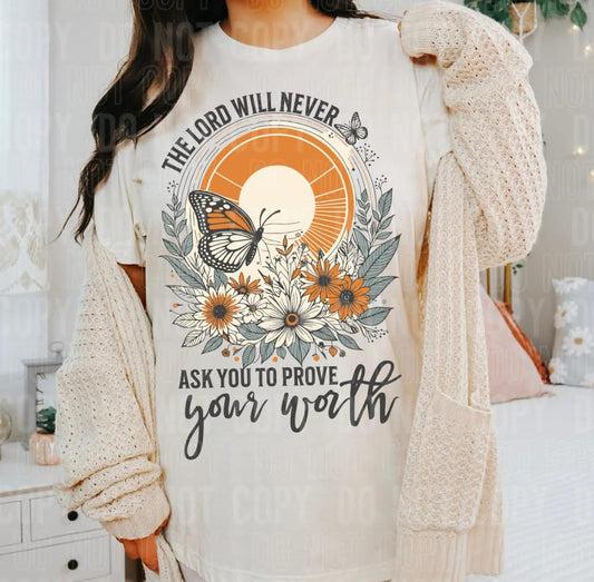 THE LORD WILL NEVER ASK YOU TO PROVE YOUR WORTH - *OLLIE & CO. EXCLUSIVE*- DTF TRANSFER