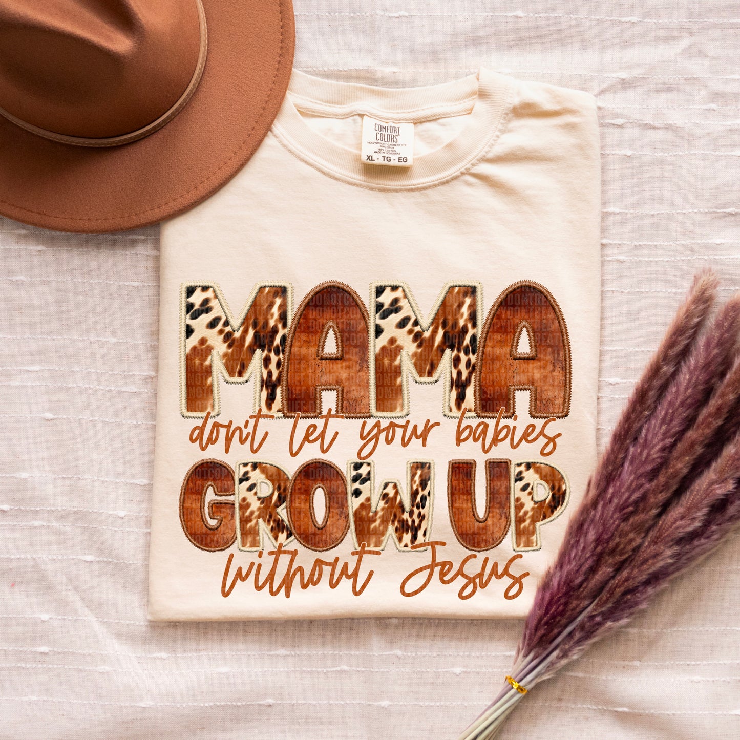 Mama don't let your babies grow up without Jesus cowhide Completed TEE