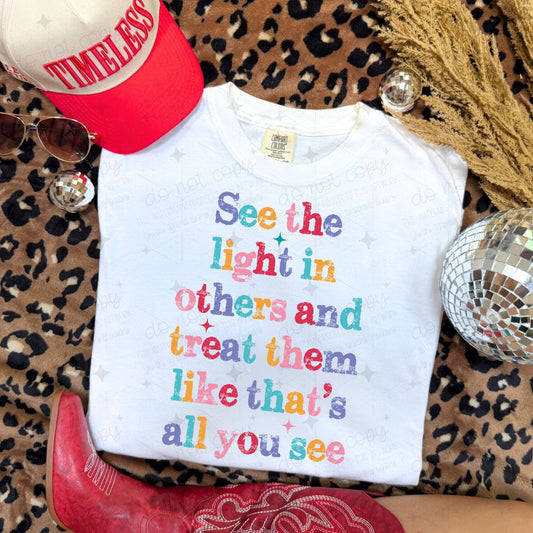 SEE THE LIGHT IN OTHERS - COMPLETED TEE