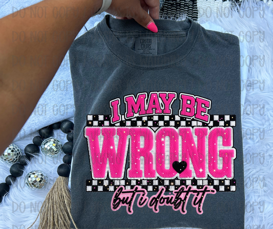 I MAY BE WRONG BUT I DOUBT IT - FAUX YARN - DTF TRANSFER