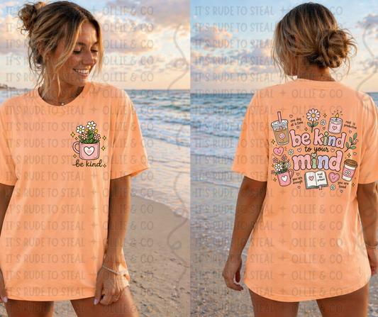 BE KIND TO YOUR MIND - FRONT+BACK - DTF TRANSFER