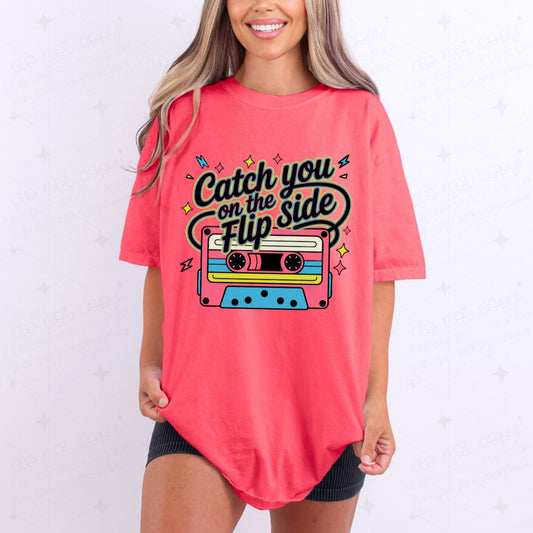 CATCH YOU ON THE FLIP SIDE - DTF TRANSFER