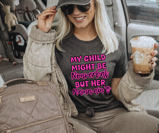 MY CHILD MIGHT BE NON VERBAL PINK - DTF TRANSFER
